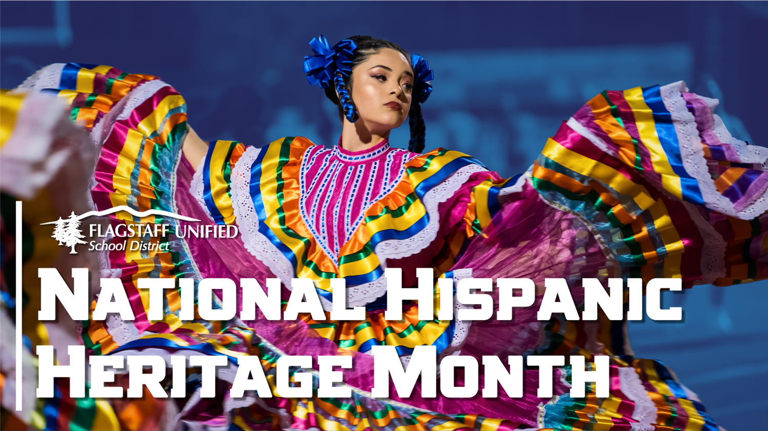  The Flagstaff Unified School District is excited to celebrate National Hispanic Heritage Month 
